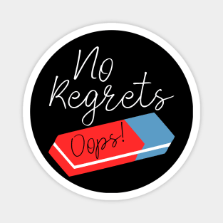 Funny No Regrets Eraser Magnet